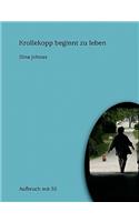 Krollekopp beginnt zu leben: Aufbruch mit 55