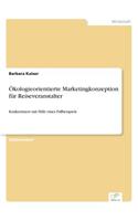 Ökologieorientierte Marketingkonzeption für Reiseveranstalter