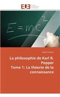La Philosophie de Karl R. Popper Tome 1
