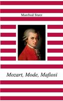 Mozart, Mode, Mafiosi