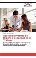 Aplicacion Practica de Higiene y Seguridad En El Trabajo
