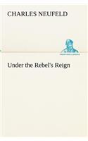 Under the Rebel's Reign