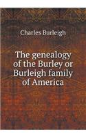 The Genealogy of the Burley or Burleigh Family of America