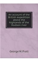 An account of the British expedition above the highlands of the Hudson river