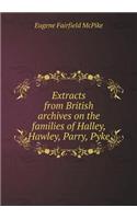 Extracts from British Archives on the Families of Halley, Hawley, Parry, Pyke