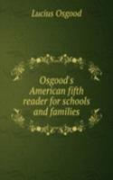 OSGOODS AMERICAN FIFTH READER FOR SCHOO