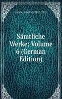 Samtliche Werke; Volume 6 (German Edition)