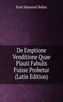 De Emptione Venditione Quae Plauti Fabulis Fuisse Probetur (Latin Edition)