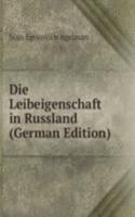 Die Leibeigenschaft in Russland (German Edition)