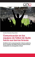 Comunicación en los equipos de fútbol de Quito hacia sus barras bravas