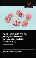 Podejście oparte na jednym zdrowiu: zwierzeta, ludzie, srodowisko
