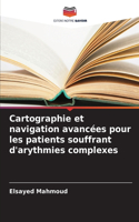 Cartographie et navigation avancées pour les patients souffrant d'arythmies complexes
