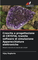 Crescita e progettazione di CRYSTAL tramite software di simulazione Apparecchiature elettroniche