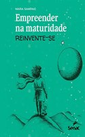 Empreender Na Maturidade: Reinvente-Se