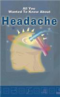 All you wanted to know about Headache