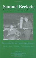 Historicising Beckett / Issues of Performance: Beckett dans lâ€™histoire / En jouant Beckett: 15 (Samuel Beckett Today / Aujourd'hui)