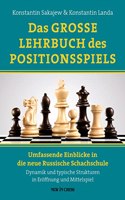 Das Grosse Lehrbuch des Positionsspiels: Umfassende Einblicke in die neue Russische Schachschule - Dynamik und typische Strukturen in Eroffnung und Mittelspiel