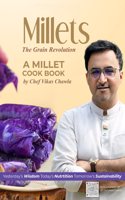 Millets - The Grain Revolution A Millet Cookbook
