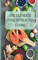Ultimate Guide to Healthy Eating