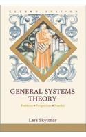 General Systems Theory: Problems, Perspectives, Practice: Problems, Perspectives, Practice