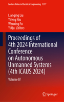 Proceedings of 4th 2024 International Conference on Autonomous Unmanned Systems (4th ICAUS 2024)