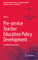 Pre-Service Teacher Education Policy Development: A Global Perspective