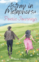 Astray in Metaphors: Poetic Journeys