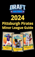 2024 Pittsburgh Pirates Minor League Guide