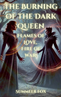 Burning of the Dark Queen