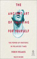 Ancient Art of Thinking for Yourself