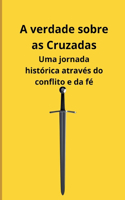 A verdade sobre as Cruzadas