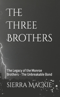 Three Brothers: The Legacy of the Monroe Brothers - The Unbreakable Bond