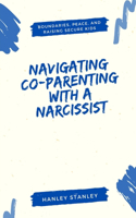 Navigating Co-Parenting with a Narcissist