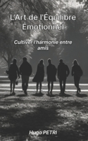L'Art de l'Équilibre Émotionnel: Cultiver l'harmonie entre amis
