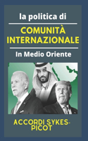 La politica della comunità internazionale in Medio Oriente: Accordi Sykes-Picot