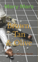 Brown, Tan & Olive: A Melody Winters Novel