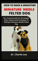 How To Make A Miniature Needle Felted Dog