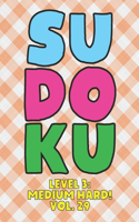 Sudoku Level 3: Medium Hard! Vol. 29: Play 9x9 Grid Sudoku Medium Hard Level 3 Volume 1-40 Play Them All Become A Sudoku Expert On The Road Paper Logic Games Become