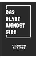DAS BLYAT WENDET SICH - Arbeitsbuch Aura lesen: Arbeitsbuch, um die Aura von anderen Menschen zu lesen und zu bewerten.