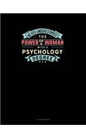 Never Underestimate The Power Of A Woman With A Psychology Degree: 3 Column Ledger