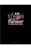 I Am Strong, I Am A Survivor Breast Cancer Awareness