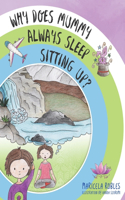 Why does mummy always sleep sitting up?: An adventure story which helps parents start the conversation and introduce their children to meditation.