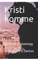 Kristi komme ...: Forenklet Eschatology