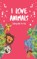 I Love Animals - Coloring Books For Kids