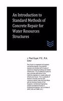 Introduction to Standard Methods of Concrete Repair for Water Resources Structures