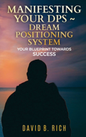 Manifesting Your DPS DREAM Posititioning System