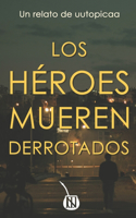 héroes mueren derrotados