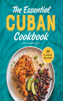 Essential Cuban Cookbook: 50 Classic Recipes