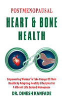POSTMENOPAUSAL HEART & BONE HEALTH : Empowering Women To Take Charge Of Their Health By Adopting Healthy lifestyles For A Vibrant Life Beyond Menopause