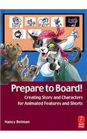 Prepare to Board! Creating Story and Characters for Animation Features and Shorts